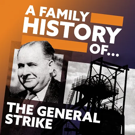 A Family History of... The General Strike 1926